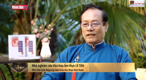 Lê Tân   Phó Chú tịch Hiệp hội Văn hóa Ấm thực Việt Nam- Nhà nghiên cứu Văn hóa Ẩm thực