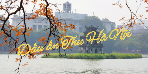 Dấu ấn Thu Hà Nội – Lời thơ chúc mừng Đại hội Hiệp hội Nước mắm Việt Nam nhiệm kỳ II
